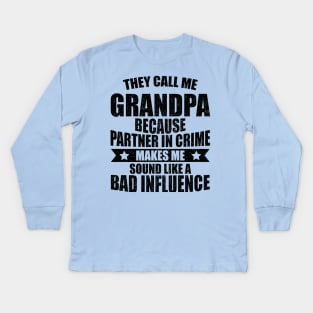 They Call Me Grandpa Because Partner In Crime Kids Long Sleeve T-Shirt